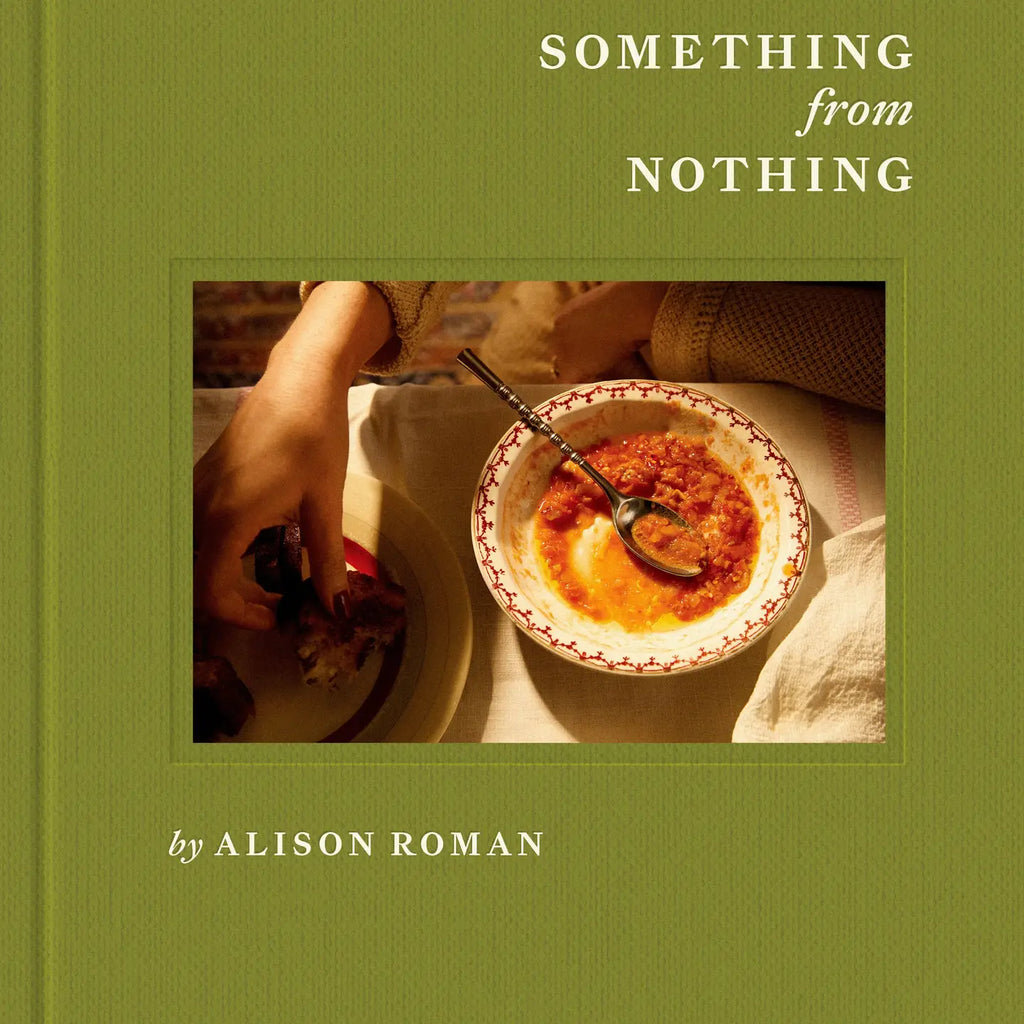 the front cover of the cookbook Something From Nothing by Alison Roman